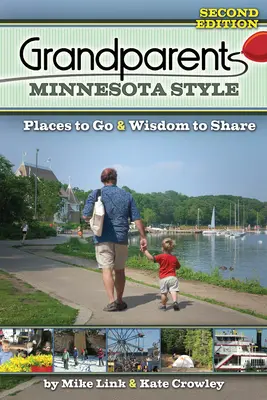 Bunicii stil Minnesota: Locuri de vizitat și înțelepciune de împărtășit - Grandparents Minnesota Style: Places to Go and Wisdom to Share