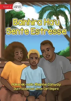 Când sunt stresat - Bainhira Ha'u Sente Estrs - When I'm Stressed - Bainhira Ha'u Sente Estrs