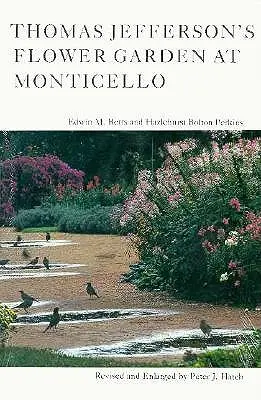 Grădina de flori a lui Thomas Jefferson de la Monticello, ediția a 3-a - Thomas Jefferson's Flower Garden at Monticello, 3rd Ed