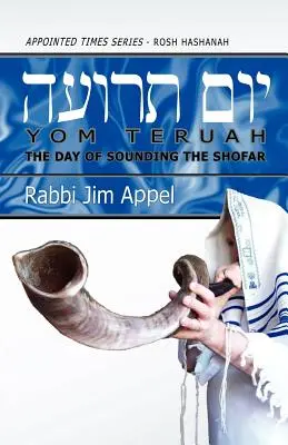 Rosh Hashanah, Yom Teruah, Ziua sunetelor Shofar - Rosh Hashanah, Yom Teruah, The Day of Sounding the Shofar