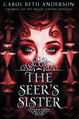 The Seer's Sister: Prequel la trilogia The Magic Eaters - The Seer's Sister: Prequel to The Magic Eaters Trilogy