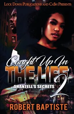 Prinși în viață 2: Secretul lui Shantell - Caught Up in the Life 2: Shantell's Secret
