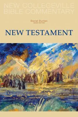 New Collegeville Bible Commentary: Noul Testament - New Collegeville Bible Commentary: New Testament