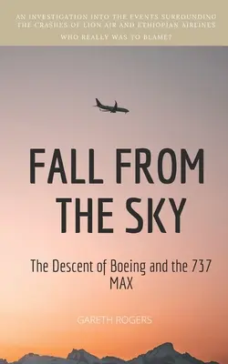 Căderea din cer: coborârea Boeing și a modelului 737 MAX - Fall from the Sky: The Descent of Boeing and the 737 MAX