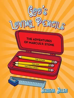 Creioanele iubitoare ale lui Dumnezeu: Aventurile lui Marcus P. Stone - God's Loving Pencils: The Adventures of Marcus P. Stone