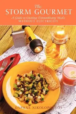 The Storm Gourmet: Un ghid pentru crearea de mese extraordinare fără electricitate - The Storm Gourmet: A Guide to Creating Extraordinary Meals Without Electricity