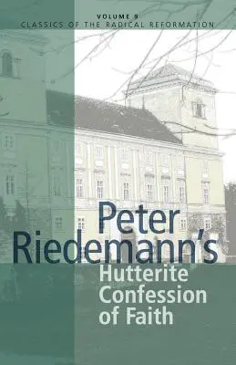 Mărturisirea de credință huterită a lui Peter Riedemann - Peter Riedemann's Hutterite Confession of Faith
