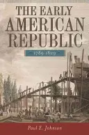 Prima republică americană, 1789-1829 - The Early American Republic, 1789-1829