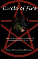 Cercul de foc: Un ghid practic pentru simbolismul și practicile ritualului Wiccan modern - Circle of Fire: A Practical Guide to the Symbolism and Practices of Modern Wiccan Ritual