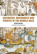 Navigatori, negustori și pirați în Evul Mediu - Seafarers, Merchants and Pirates in the Middle Ages