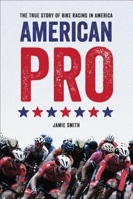 American Pro: Povestea adevărată a curselor de biciclete în America - American Pro: The True Story of Bike Racing in America