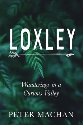 Loxley: Rătăciri într-o vale curioasă - Loxley: Wanderings in a Curious Valley