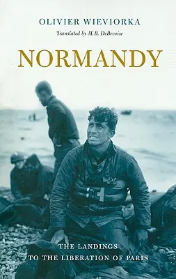 Normandia: De la debarcare la eliberarea Parisului - Normandy: The Landings to the Liberation of Paris