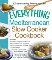 The Everything Mediterranean Slow Cooker Cooker Cookbook - The Everything Mediterranean Slow Cooker Cookbook