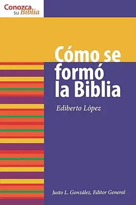 Cmo Se Form La Biblia: Cum a fost formată Biblia - Cmo Se Form La Biblia: How the Bible Was Formed