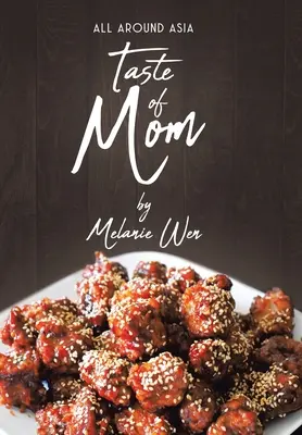 Taste of Mom: Peste tot în Asia - Taste of Mom: All Around Asia