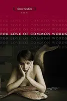 Din dragoste pentru cuvintele comune: Poezii - For Love of Common Words: Poems