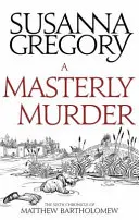O crimă magistrală: A șasea cronică a lui Matthew Bartholomew - A Masterly Murder: The Sixth Chronicle of Matthew Bartholomew
