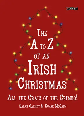 A-Z al unui Crăciun irlandez: Toate Craic de Crimbo! - The A-Z of an Irish Christmas: All the Craic of the Crimbo!