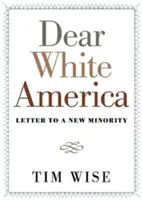 Dragă Americă albă: Scrisoare către o nouă minoritate - Dear White America: Letter to a New Minority