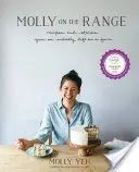 Molly on the Range: Rețete și povești de la o viață improbabilă la o fermă: O carte de bucate - Molly on the Range: Recipes and Stories from an Unlikely Life on a Farm: A Cookbook