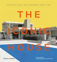 Iconic House 2e: Capodopere arhitecturale de la 1900 încoace - Iconic House 2e: Architectural Masterworks Since 1900