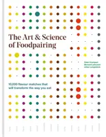 Art & Science of Foodpairing - 10.000 de potriviri de arome care vor transforma modul în care mâncați - Art & Science of Foodpairing - 10,000 flavour matches that will transform the way you eat