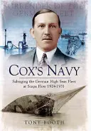 Marina lui Cox: Salvarea flotei germane în largul mării la Scapa Flow 1924-1931 - Cox's Navy: Salvaging the German High Seas Fleet at Scapa Flow 1924-1931
