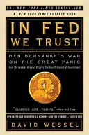 In Fed We Trust: Războiul lui Ben Bernanke împotriva Marii Panici - In Fed We Trust: Ben Bernanke's War on the Great Panic