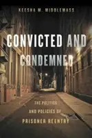 Condamnați și condamnați: Politica și politicile de reintegrare a deținuților - Convicted and Condemned: The Politics and Policies of Prisoner Reentry
