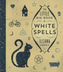Cartea mică și mare a vrăjilor albe (The Little Big Book of White Spells) - The Little Big Book of White Spells