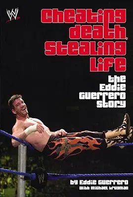 Înșelând moartea, furând viața: Povestea lui Eddie Guerrero - Cheating Death, Stealing Life: The Eddie Guerrero Story