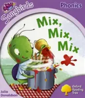 Oxford Reading Tree: Level 1+: Mai mult Songbirds Phonics - Mix, Mix, Mix - Oxford Reading Tree: Level 1+: More Songbirds Phonics - Mix, Mix, Mix