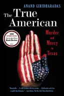 Americanul adevărat: Crimă și milă în Texas - The True American: Murder and Mercy in Texas