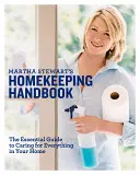 Martha Stewart's Homekeeping Handbook: The Essential Guide to Careing for Everything in Your Home (Ghidul esențial pentru îngrijirea tuturor lucrurilor din casă) - Martha Stewart's Homekeeping Handbook: The Essential Guide to Caring for Everything in Your Home