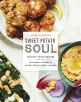 Suflet de cartofi dulci: 100 de rețete vegane ușoare pentru arome sudice de fum, zahăr, condimente și suflet: O carte de bucate - Sweet Potato Soul: 100 Easy Vegan Recipes for the Southern Flavors of Smoke, Sugar, Spice, and Soul: A Cookbook