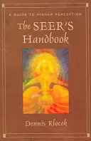 Manualul clarvăzătorului: Un ghid al percepției superioare - The Seer's Handbook: A Guide to Higher Perception