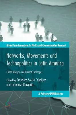 Rețele, mișcări și tehnopolitici în America Latină: Analiză critică și provocări actuale - Networks, Movements and Technopolitics in Latin America: Critical Analysis and Current Challenges