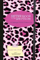 Sisterhood of the Spectrum: Ghidul de viață al unei puicuțe Asperger - Sisterhood of the Spectrum: An Asperger Chick's Guide to Life