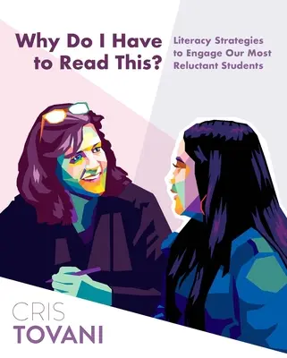 Why Do I Have to Read This? Literacy Strategies to Engage Our Most Reluctant Students (Strategii de alfabetizare pentru cei mai reticenți elevi) - Why Do I Have to Read This?: Literacy Strategies to Engage Our Most Reluctant Students