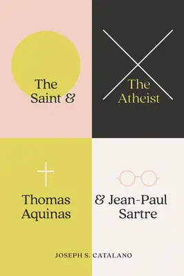 Sfântul și ateul: Toma de Aquino și Jean-Paul Sartre - The Saint and the Atheist: Thomas Aquinas and Jean-Paul Sartre