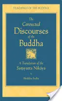 Discursul conectat al lui Buddha: O traducere a Samyutta Nikaya - The Connected Discourse of the Buddha: A Translation of the Samyutta Nikaya
