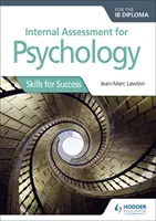 Evaluare internă pentru Psihologie pentru Diploma Ib: Competențe pentru succes - Internal Assessment for Psychology for the Ib Diploma: Skills for Success