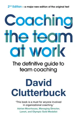 Coachingul echipei la locul de muncă 2: Ghidul definitiv pentru coachingul echipei - Coaching the Team at Work 2: The Definitive Guide to Team Coaching