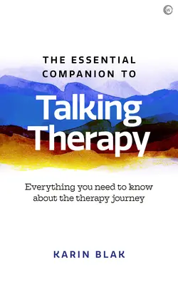 The Essential Companion to Talking Therapy: Tot ce trebuie să știți despre călătoria în terapie - The Essential Companion to Talking Therapy: Everything You Need to Know about the Therapy Journey
