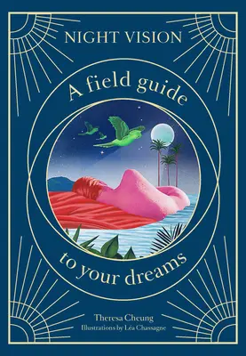 Night Vision: Un ghid de teren pentru visele tale - Night Vision: A Field Guide to Your Dreams