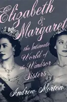 Elizabeth & Margaret - Lumea intimă a surorilor Windsor - Elizabeth & Margaret - The Intimate World of the Windsor Sisters