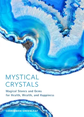 Cristale mistice: Pietre magice și pietre prețioase pentru sănătate, bogăție și fericire (Vindecarea cu cristale, Vrăji de vindecare, Vindecarea cu pietre, Redu Stre - Mystical Crystals: Magical Stones and Gems for Health, Wealth, and Happiness (Crystal Healing, Healing Spells, Stone Healing, Reduce Stre