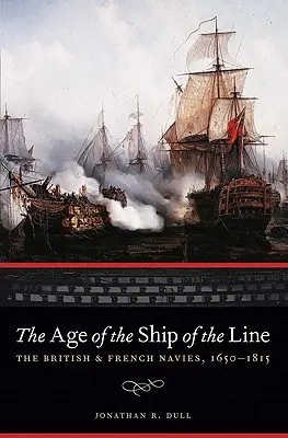 Epoca navelor de linie: Marinele britanică și franceză, 1650-1815 - The Age of the Ship of the Line: The British and French Navies, 1650-1815