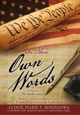 În propriile lor cuvinte, volumul 2, Coloniile de mijloc: America fără Dumnezeu de astăzi ... Ce ar crede părinții noștri fondatori? - In Their Own Words, Volume 2, The Middle Colonies: Today's God-less America ... What Would Our Founding Fathers Think?